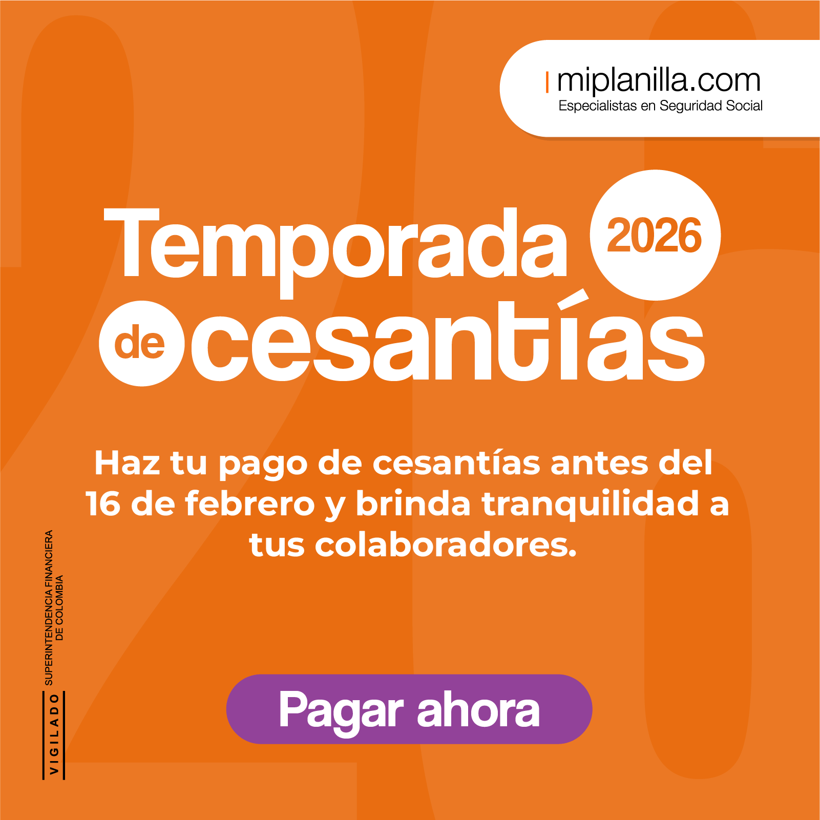 Temporada de cesantías 2026. Haz tu pago de cesantías antes del 16 de febrero y brinda tranquilidad a tus colaboradores.