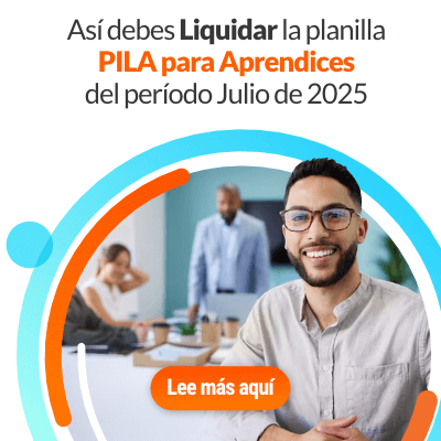 Así debes Liquidar la planilla PILA para Aprendices del periodo Julio de 2025